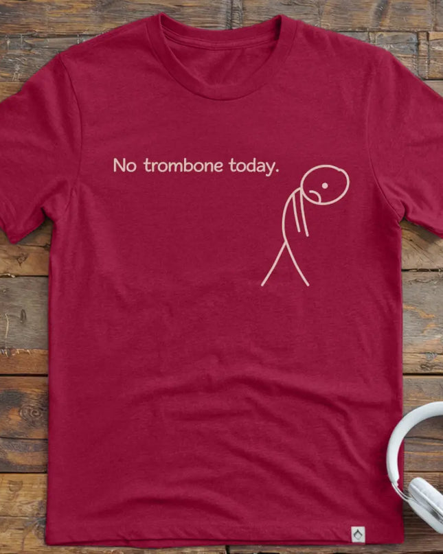 No Trombone Today T-Shirt