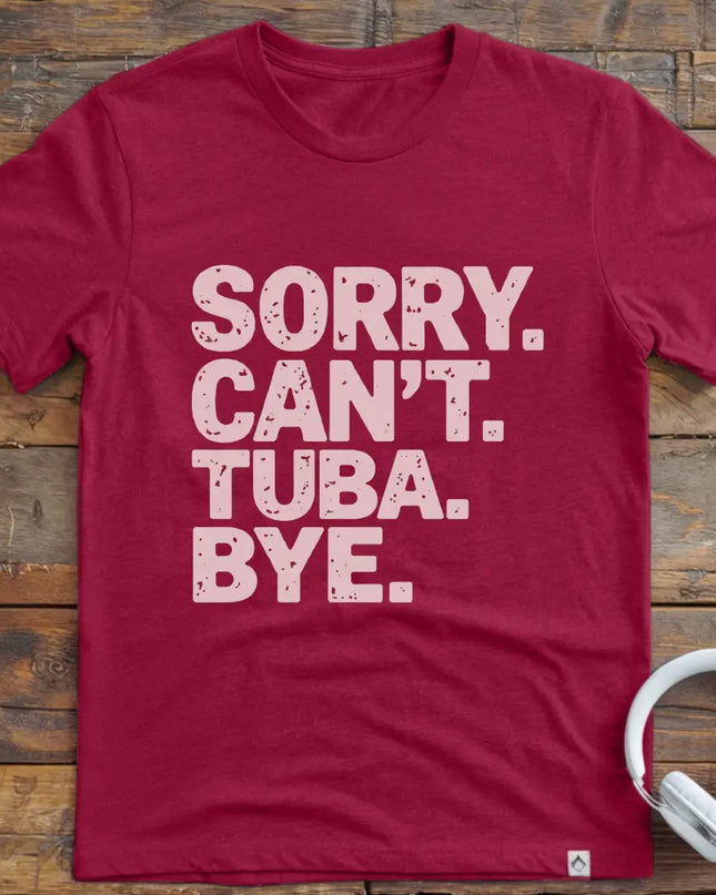 Sorry Can't Tuba T-Shirt