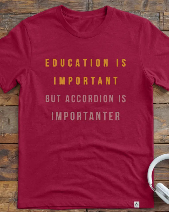 Education is Accordion T-Shirt