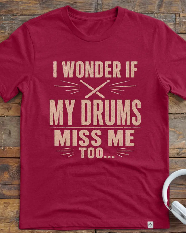 Drums Miss Me T-Shirt