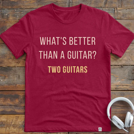 What's Better Guitar T-Shirt
