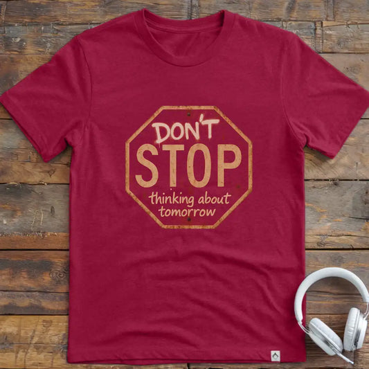 Don't Stop Thinking T-Shirt