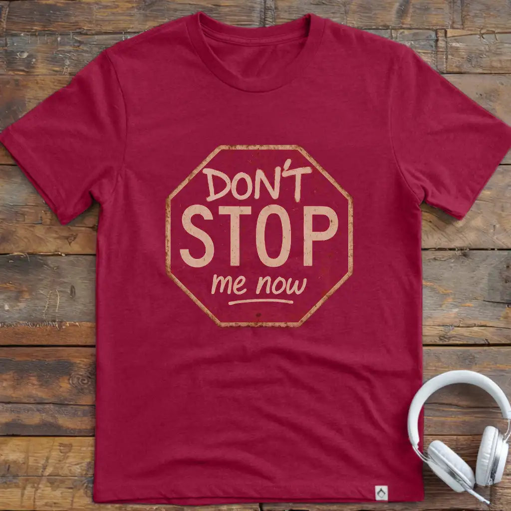 Don't Stop Me T-Shirt
