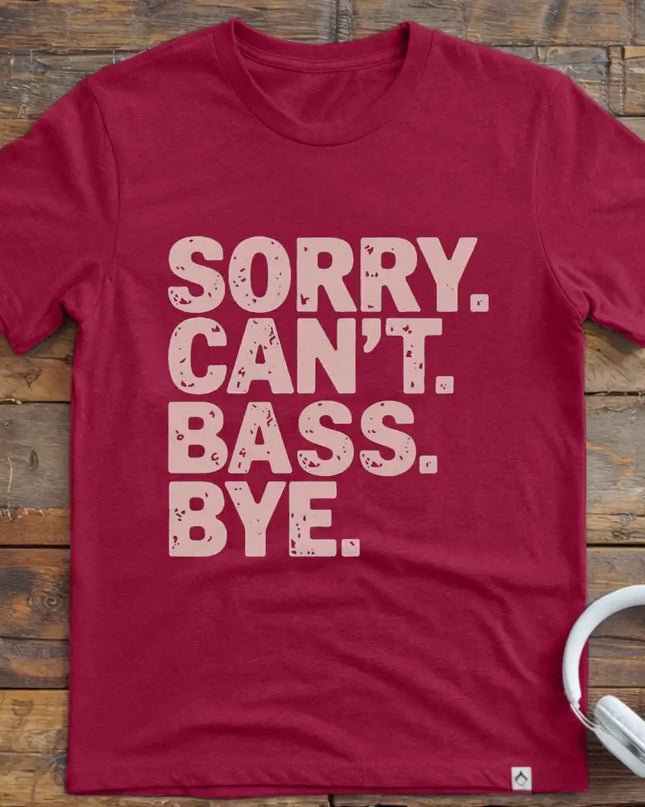 Sorry Can't Bass Bye T-Shirt