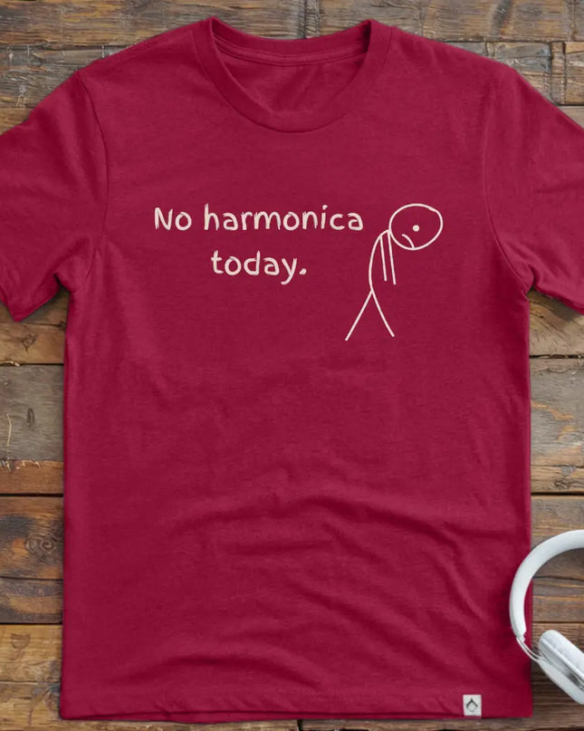 No Harmonica Today T-Shirt