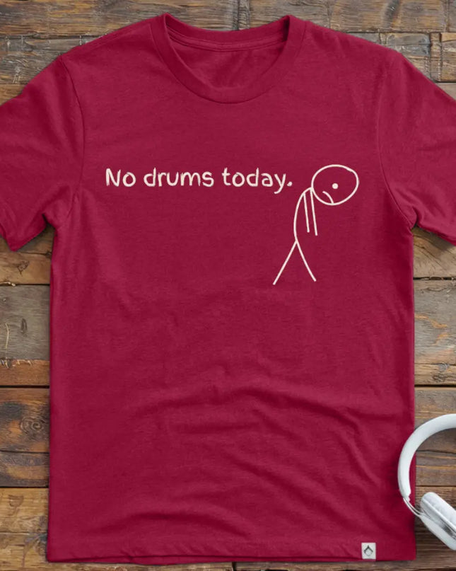 No Drums Today T-Shirt