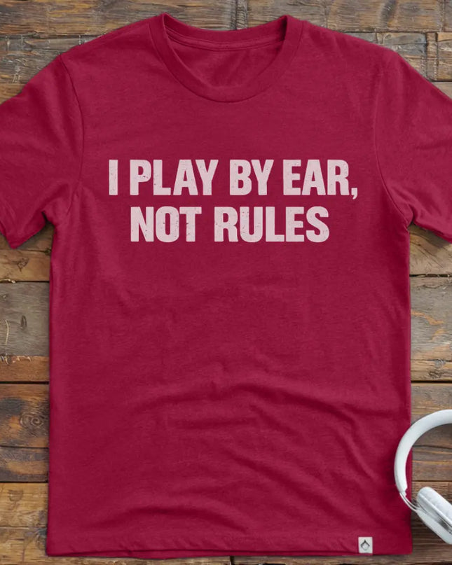 I Play By Ear T-Shirt