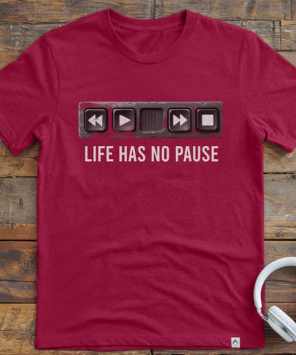 Life Has No Pause T-Shirt