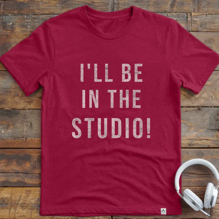 I'll Be In The Studio T-Shirt