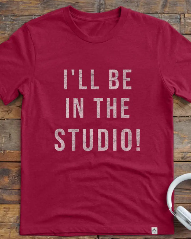 I'll Be In The Studio T-Shirt