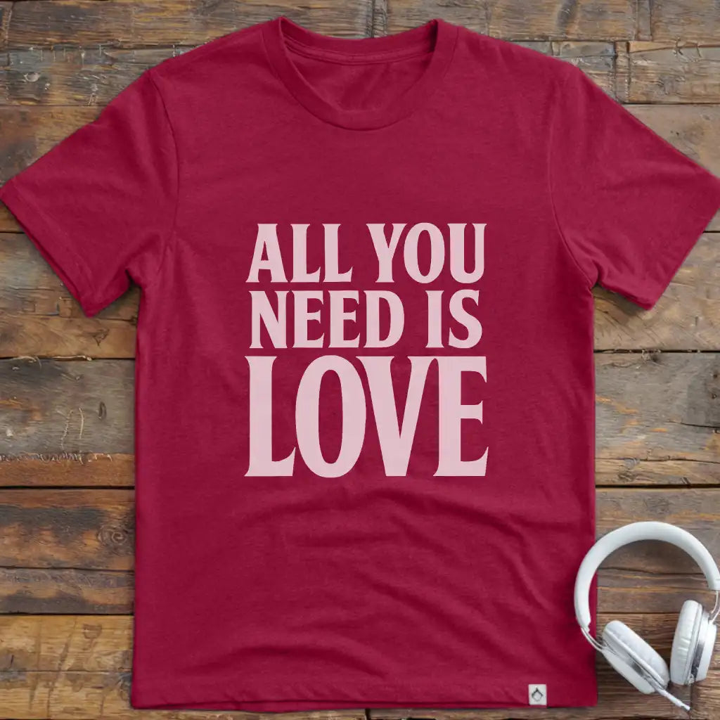 All You Need T-Shirt
