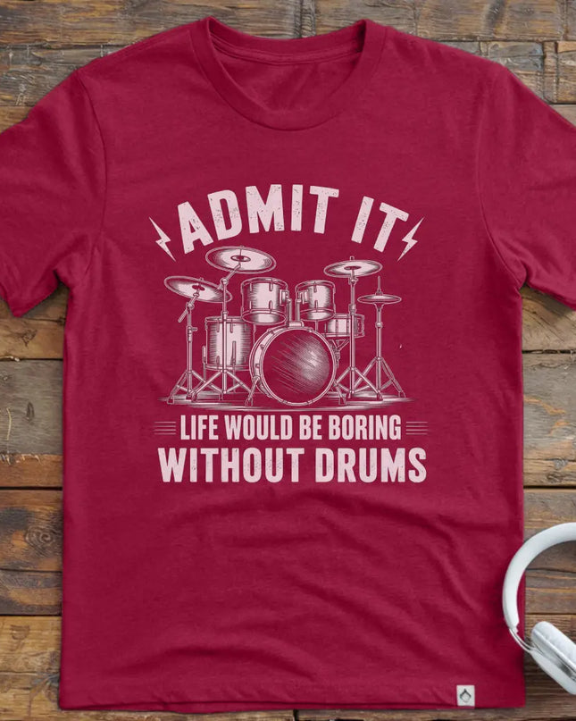 Admit It Drums T-Shirt