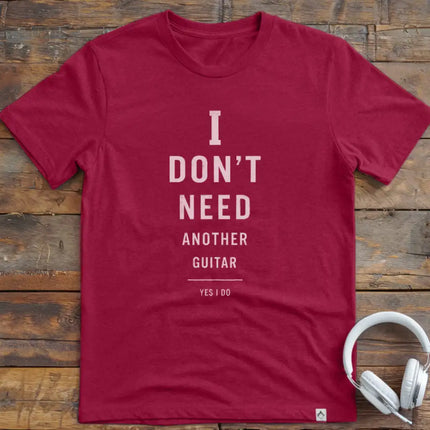 I Don't Need Guitar T-Shirt