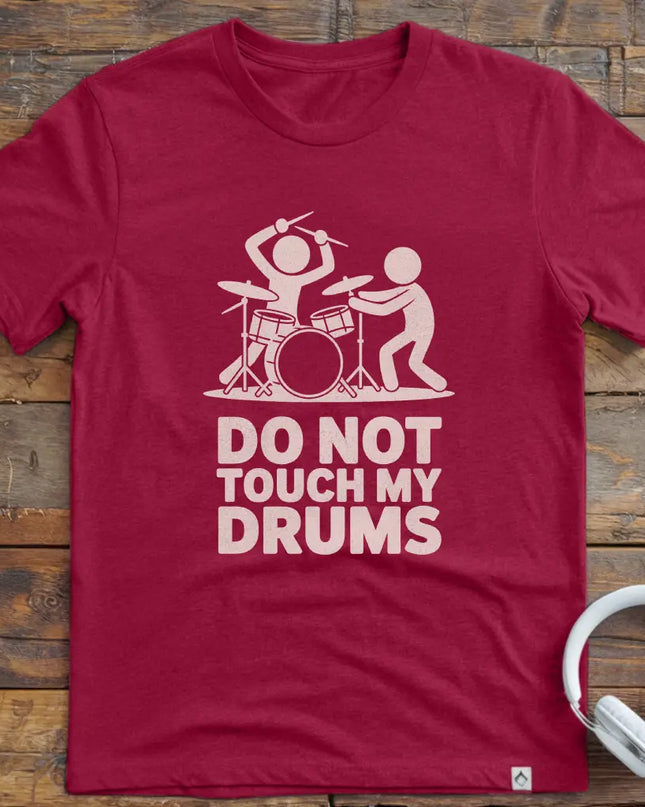 Don't Touch My Drums T-Shirt