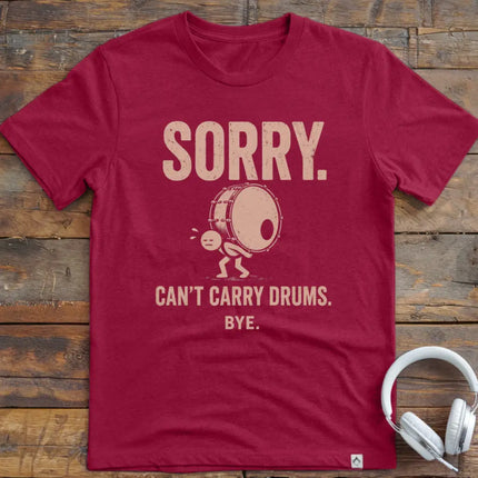 Can't Carry Drums T-Shirt