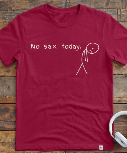 No Sax Today T-Shirt