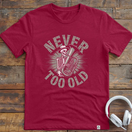 Never Too Old Tuba T-Shirt