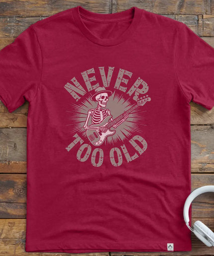 Never Too Old Bass T-Shirt