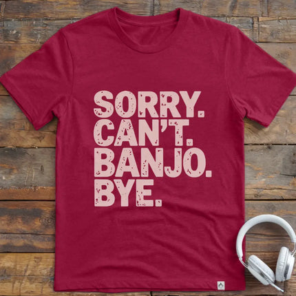 Sorry Can't Banjo T-Shirt