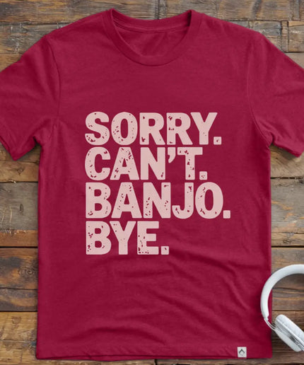 Sorry Can't Banjo T-Shirt