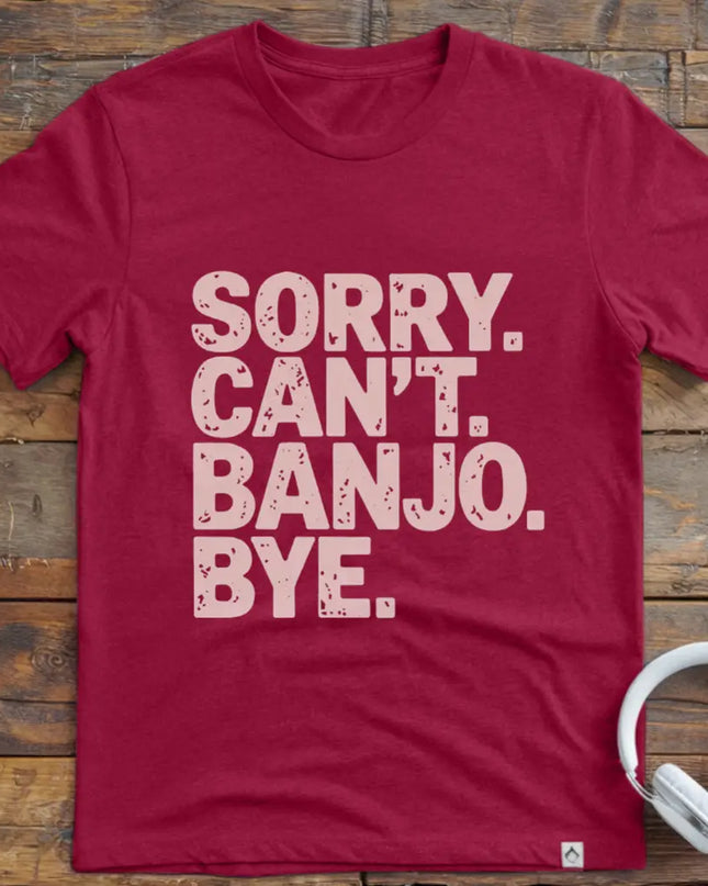 Sorry Can't Banjo T-Shirt