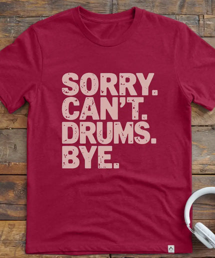 Sorry Can't Drums Bye T-Shirt