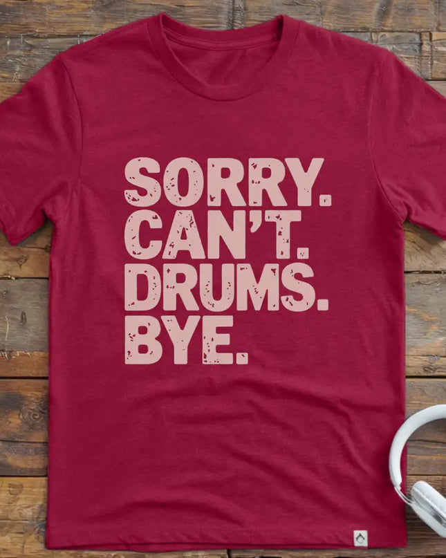 Sorry Can't Drums Bye T-Shirt