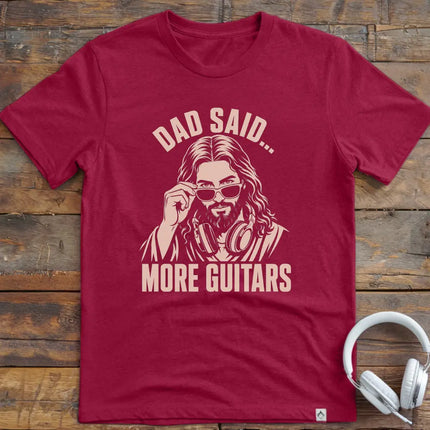 Dad Said More Guitars T-Shirt