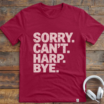 Sorry Can't Harp T-Shirt