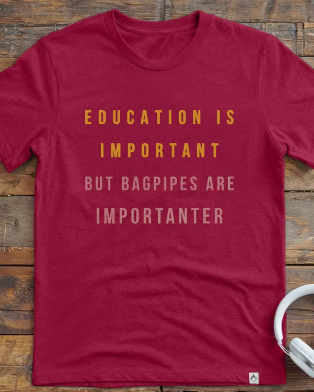 Education is Bagpipes T-Shirt