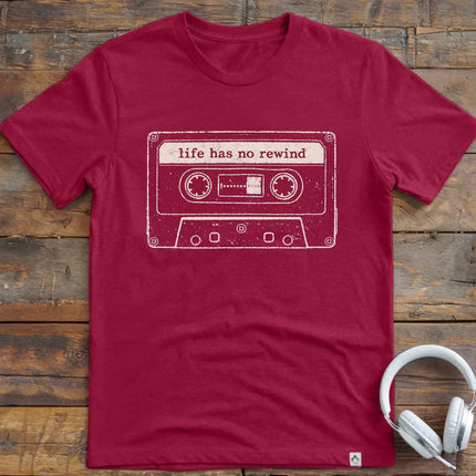 Life Has No Rewind T-Shirt