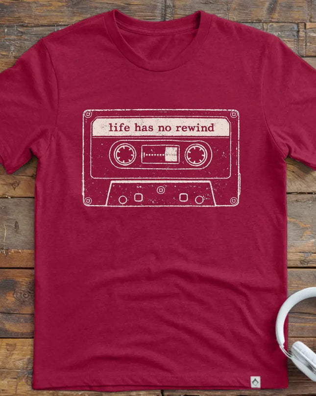 Life Has No Rewind T-Shirt