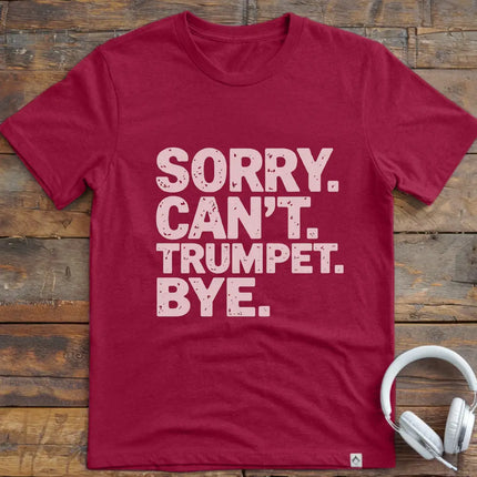 Sorry Can't Trumpet T-Shirt