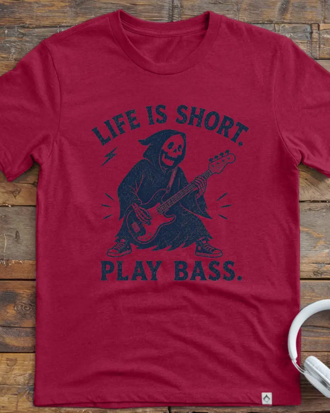 Life Is Short Bass T-Shirt