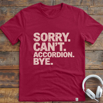 Sorry Can't Accordian T-Shirt