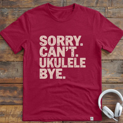 Sorry Can't Ukulele T-Shirt