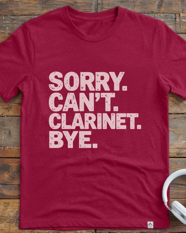 Sorry Can't Clarinet T-Shirt