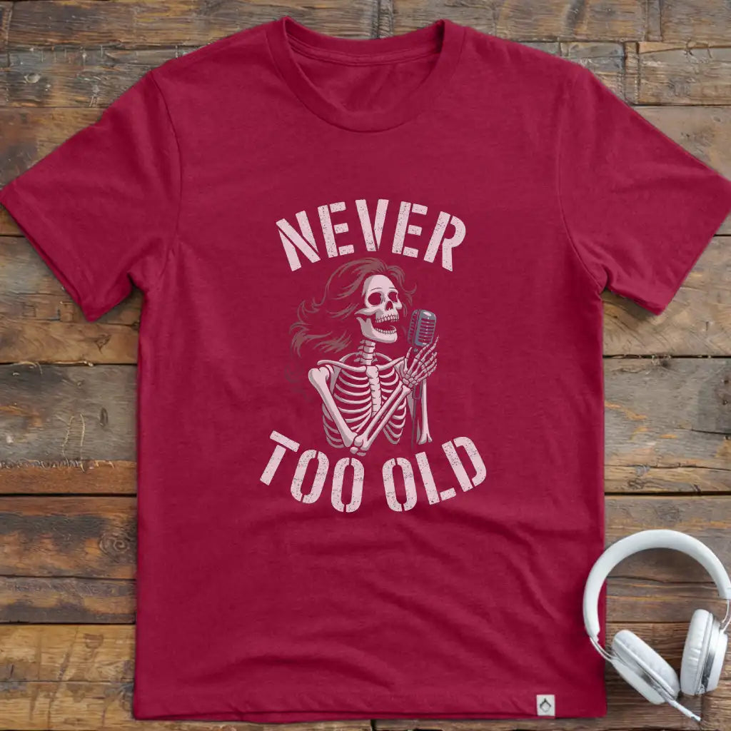 Never Old Singer 1 T-Shirt