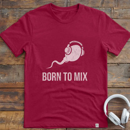 Born To Mix T-Shirt