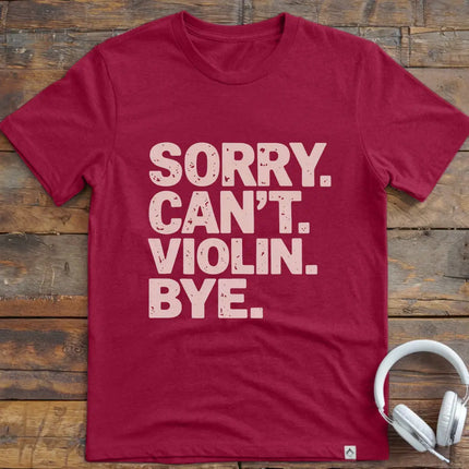 Sorry Can't Violin T-Shirt