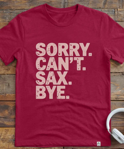 Sorry Can't Sax Bye T-Shirt