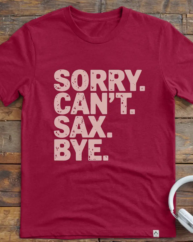 Sorry Can't Sax Bye T-Shirt