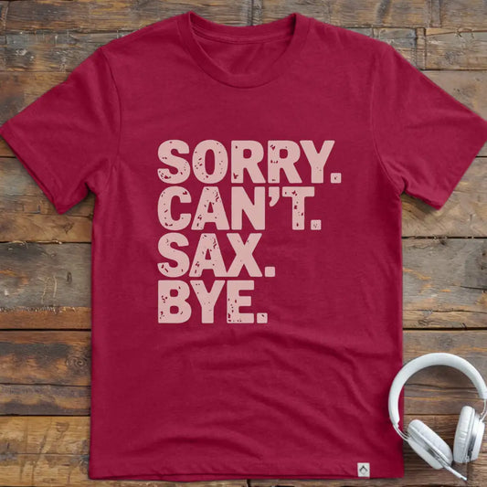 Sorry Can't Sax Bye T-Shirt