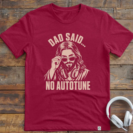 Dad Said No Autotune T-Shirt