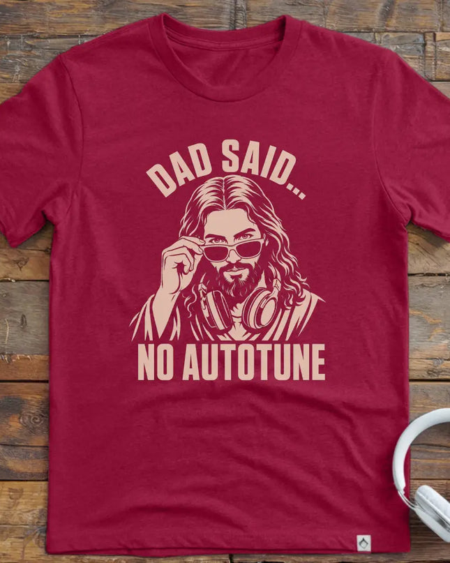 Dad Said No Autotune T-Shirt