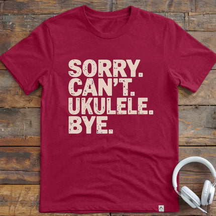Sorry Can't Ukulele T-Shirt