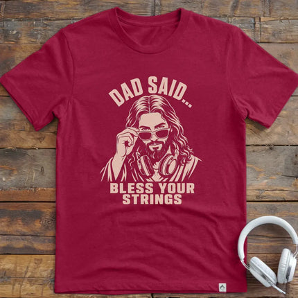 Dad Said Bless Strings T-Shirt