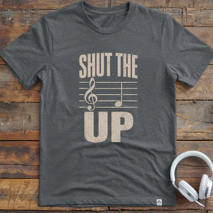 Shut The F Up T-Shirt