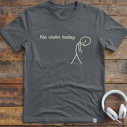 No Violin Today T-Shirt