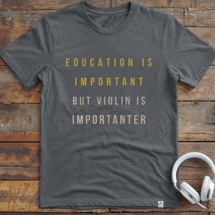 Education is Violin T-Shirt